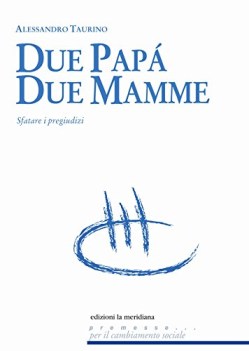 due papa due mamme sfatare i pregiudizi