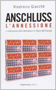 anschluss l\'annessione l\'unificazione della germania e il futuro dell\'europa