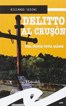 delitto al cruson una storia tutta salese