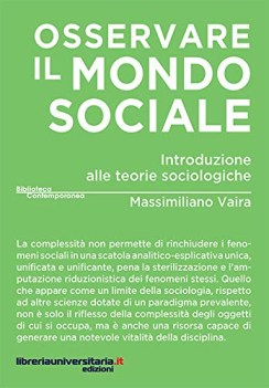 osservare il mondo sociale introduzione alle teorie sociologiche
