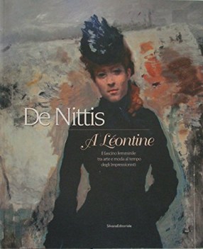 de nittis a leontine il fascino femminile tra arte e moda al tempo degli impress