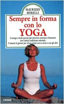 sempre in forma con lo yoga consigli e facili esercizi per ritrovare