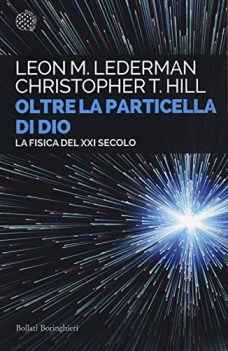 oltre la particella di dio la fisica del xxi secolo