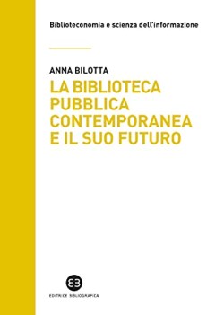 biblioteca pubblica contemporanea e il suo futuro modelli e buone pratiche...