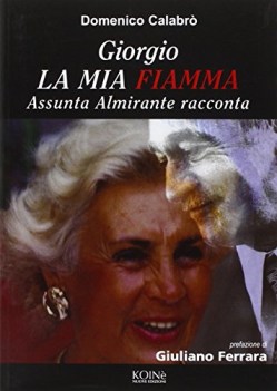 giorgio la mia fiamma assunta almirante racconta