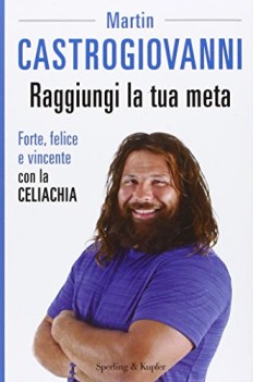 raggiungi la tua meta forte felice e vincente con la celiachia