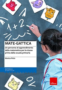 mategattica un percorso di apprendimento della matematica per la classe prima