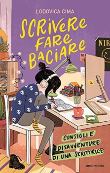 scrivere fare baciare consigli e disavventure di una scrittrice