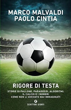 rigore di testa storie di pallone paradossi algoritmi il calcio e