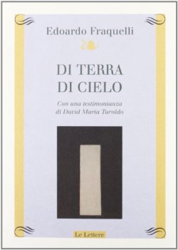 di terra di cielo con una testimonianza di david maria turoldo