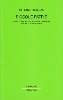 piccole patrie feste popolari tra regione e nazione durante il fascis