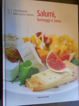 enciclopedia della cucina italiana 10 salumi formaggi e uova