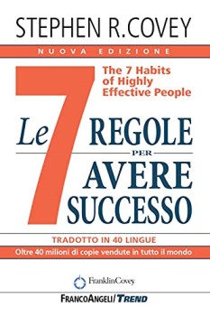 7 regole per avere successo the 7 habits of highly effective peopl