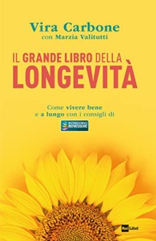 grande libro della longevit come vivere bene e a lungo con i con