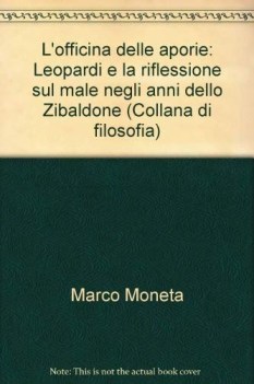 officina delle aporie leopardi e la riflessione sul male negli anni