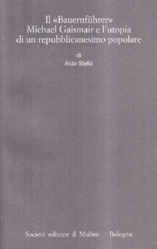 bauernfhrer michael gaismair e l\'utopia di un repubblicanesimo po