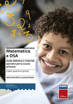 matematica e dsa guida didattica e materiali operativi 4 e 5 primaria