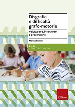 disgrafia e difficolta grafo-motorie valutazione intervento e prevenzione