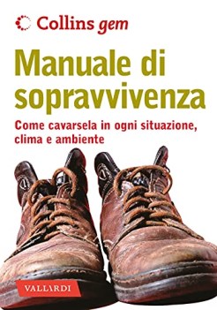manuale di sopravvivenza come cavarsela in ogni situazione clima e a