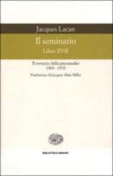 SEMINARIO LIBRO XVII IL ROVESCIODELLA PSICOANALISI (1969-1970)
