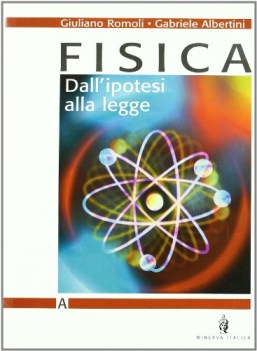 fisica dall\'ipotesi alla legge, tomo a+b fc11