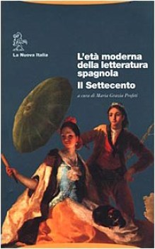 et moderna della letteratura spagnola. il settecento