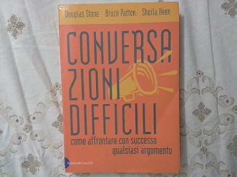 conversazioni difficili come affrontare con successo qualsiasi argome