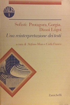 sofisti protagora gorgia dissoi logoi una reinterpretazione dei testi