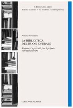 biblioteca del buon operaio romanzi e precetti per il popolo nellitalia unita