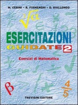 esercitazioni guidate 2 esercizi di matematica