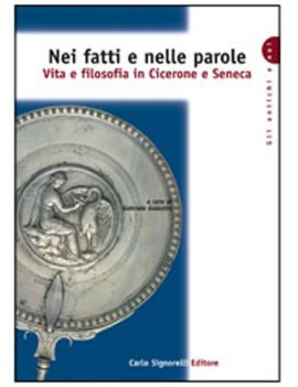 nei fatti e nelle parole  cicerone e seneca
