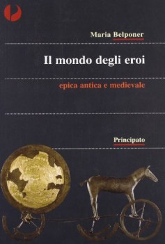Mondo degli eroi ( Epica antica e medievale x biennio )