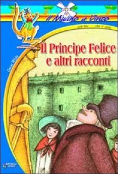 principe felice e altri racconti x elementari