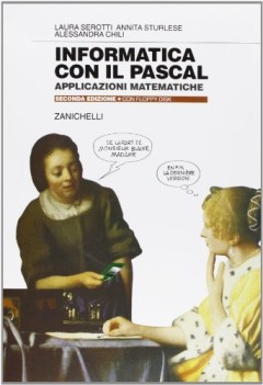 Informatica con il Pascal Applicazioni matematiche NO FLOPPY 2ed. FC