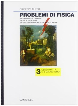 problemi di fisica 3 elettromagn. IN ESAURIMENTO 2018