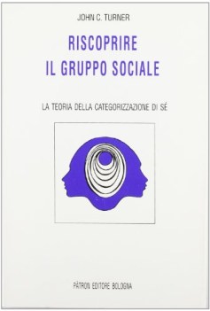 riscoprire il gruppo sociale la teoria della categorizzazione