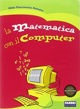 matematica con il computer. Per la Scuola media. Con CD-ROM