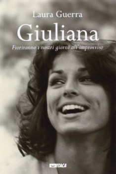 giuliana fioriranno i nostri giorni all\'improvviso