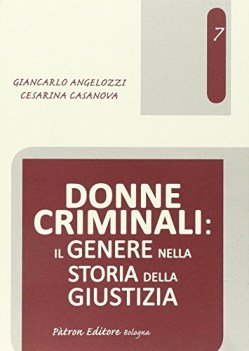 donne criminali il genere nella storia della giustizia