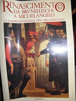 rinascimento da brunelleschi a michelangelo la rappresentazione dell\'architettur