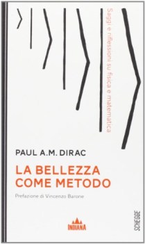 bellezza come metodo saggi e riflessioni su fisica e matematica