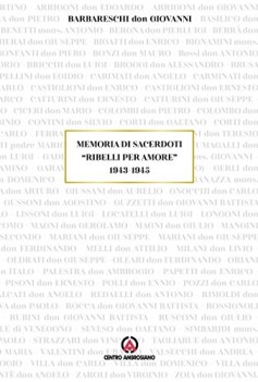 memoria di sacerdoti ribelli per amore 1943-1945