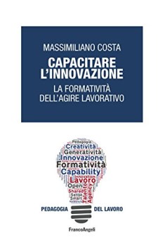 capacitare linnovazione la formativit dellagire lavorativo