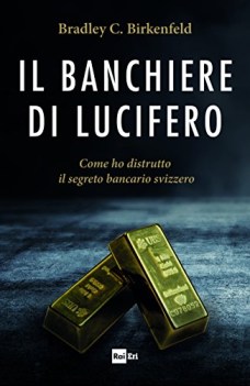 banchiere di lucifero come ho distrutto il segreto bancario svizzero