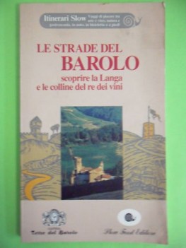 strade del barolo. scoprire la langa e le colline del re dei vini