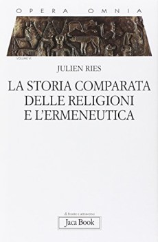 storia comparata delle religioni e dell\'ermeneutica (opera omnia 6)