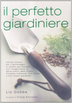 perfetto giardiniere tutti gli attrezzi per il giardinaggio e i tr