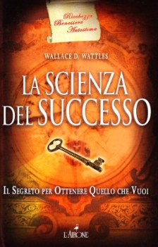 scienza del successo il segreto per ottenere quello che vuoi