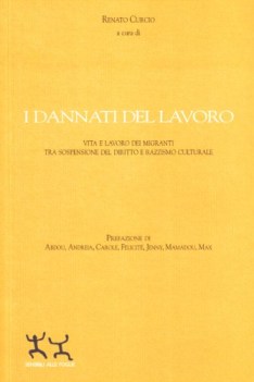 dannati del lavoro vita e lavoro dei migranti tra sospensione del d