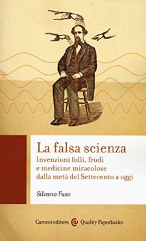 falsa scienza invenzioni folli frodi e medicine miracolose dalla